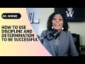 Lesson 2 WORK SMART How to use Discipline and Determination to be Successful Dr Winnie