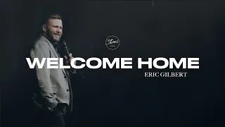 Welcome Home Eric Gilbert 3trees Church