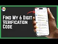 How Do I Find My 6 Digit Verification Code 2026 - QUICK EXAMPLE
