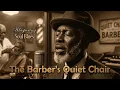 The Barber s Quiet Chair When A Man Don t Have to Speak Slow Soul Blues Whispering Soul Blues