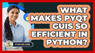 What Makes PyQt GUIs So Efficient In Python - Python Code School