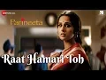 Download Lagu Raat Hamari Toh | Parineeta | Saif Ali Khan \u0026 Vidya Balan | K.S. Chitra \u0026 Swanand Kirkire