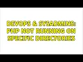 DevOps SysAdmins PHP Not running on specific directories