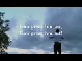 How Great Thou Art | Beautiful Choir with Lyrics & Piano | Traditional Christian Hymn | Stuart Hine