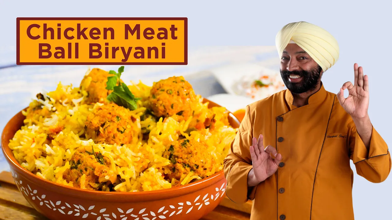 Chicken meat ball biryani         Chef Harpal Singh