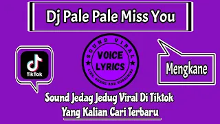 dj pale pale miss you x mashup mengkane sound jedag jedug viral di tiktok terbaru