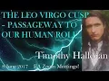 Timothy Halloran THE LEO VIRGO CUSP PASSAGEWAY TO OUR HUMAN ROLE