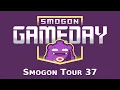 Smogon Gameday - Smogon Tour 37 Week 4 Day 3