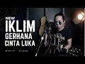 Download Lagu Iklim-GERHANA CINTA LUKA💔 Cover by Ojay besut