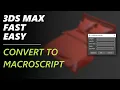 Create MacroScripts from Scripts for Easy Access in 3ds Max