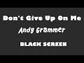 Download Lagu Andy Grammer - Don't Give Up On Me 10 Hour BLACK SCREEN Version