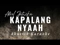 Download Lagu KAPALANG NYA'AH - ABIEL JATNIKA ( Akustik Karaoke )