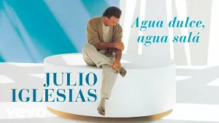 julio iglesias agua dulce agua sal 