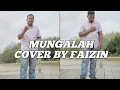 Download Lagu MUNGALAH | COVER BY FAIZIN