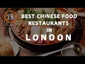 10 Best Chinese Food Restaurant In London 2025