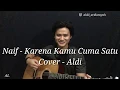 Download Lagu NAIF - KARENA KAMU CUMA SATU COVER by ALDI