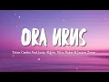 Toton Caribo Feat Justy Aldrin Wizz Baker & Jacson Zeran - Ora Urus (Lirik Lagu)