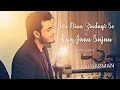 Download Lagu Tere Bina Zindagi Se \u0026 Kya Janu Sajan | Raj Barman | Unplugged Cover | Old Bollywood Mashup
