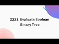 2331 Evaluate Boolean Binary Tree May Java C