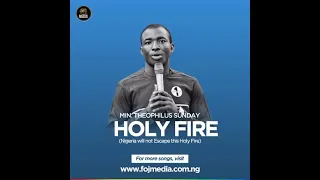 holy fire min theophilus sunday