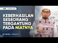 Download Lagu Keberhasilan Seseorang Tergantung Pada Niatnya - Ustadz Adi Hidayat