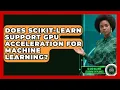 Does Scikit-Learn Support GPU Acceleration for Machine Learning - AI and Machine Learning Explained