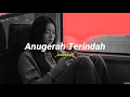 Download Lagu Anugerah Terindah - Andmesh / speed up / lyrics / tiktok version / late night vibes