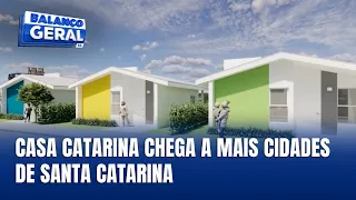 Casa Catarina: cidades de 10 a 20 mil moradores serão contempladas