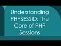 Understanding PHPSESSID The Core of PHP Sessions