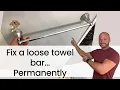 Fix a loose towel bar Permanently