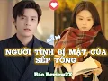 Download Lagu Người Tình Bí Mật Của Sếp Tổng Full - Cô Gái Chỉ Vì Muốn Có Tiền Để Chữa Bệnh Cho Anh Trai Nên Qua