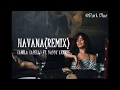 Download Lagu Camila Cabello- Havana ft. Daddy yankee (remix) [Lyrics]
