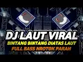 DJ BINTANG BINTANG DIATAS LAUT VIRAL TIKTOK 2025 FULL BASS NROTOK PARAH