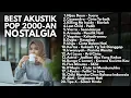 Lagu LAGU ERA 2000-AN INDONESIA POP AKUSTIK PALING HITS \u0026 TERBAIK | Playlist Full Album Buat Santai Ngopi