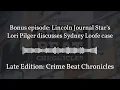 Bonus episode Lincoln Journal Star s Lori Pilger discusses Sydney Loofe case Late Edition