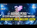 Lagu DJ BREAKBEAT FULL MELODY 2026 - JAUH KO PERGI X SA CERITAKAN PADA BINTANG BINTANG - DJ ADHE