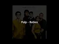 Pulp - Babies (Lyrics)