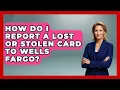 How Do I Report A Lost Or Stolen Card To Wells Fargo - Ask Your Bank Teller