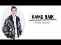 Download Lagu Kamu Baik - Stefan William (Lirik) || Ost.Anak Band