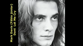 Mark Davis Fábio Júnior Dont Let Me Cry 1975 