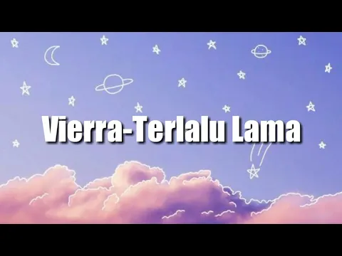 Download MP3 Vierra-Terlalu Lama(lirik)