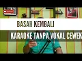 BASAH KEMBALI KARAOKE TANPA VOKAL WANITA || BASAH KEMBALI KARAOKE NO VOCAL WANITA
