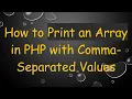 How to Print an Array in PHP with Comma-Separated Values