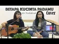 Lagu BETAPA KUCINTA PADAMU - SITI NURHALIZAH (Live Cover By DwiTanty)