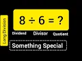 8 Divided by 6 8 6 Long Division with One digit Divisor Quotient Remainder Dividend
