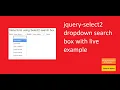 Dropdown select search box using jquery select2 min js