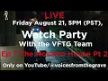 LIVE Watch Party Ep 7 Friday Aug 21 5P PST This was a terrifying investigation AF