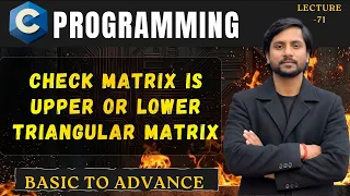 Check a Matrix is Upper or Lower Triangular Matrix or Not in C Programming In Hindi