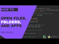 How To Open Files Folders Applications - Python