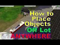 How to Place Objects OFF THE LOT ANYWHERE in the Entire World